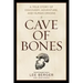 Cave of Bones: A True Story of Discovery, Adventure, and Human Origins