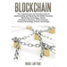 Block chain: The Comprehensive and Essential Guide to Understanding and masterin