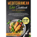 Mediterranean Diet Cookbook for Beginners: The Complete Mediterranean Meal Prep Guide for Weight Loss with Delicious and Easy to Prepare Recipes in a