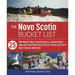 The Nova Scotia Bucket List: 25 Unforgettable Experiences, Adventures and Destinations Selected by Nova Scotia's Best Travel Writers