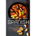 More than Just Tapas Spanish Cookbook: A History of Culinary Diversity and Togetherness