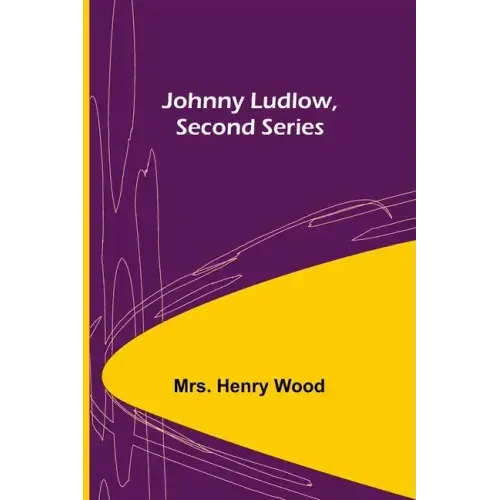 Johnny Ludlow, Second Series