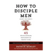 How to Disciple Men (Short and Sweet): 45 Proven Strategies from Experts on Ministry to Men