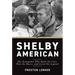 Shelby American: The Renegades Who Built the Cars, Won the Races, and Lived the Legend