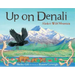 Up on Denali: Alaska's Wild Mountain