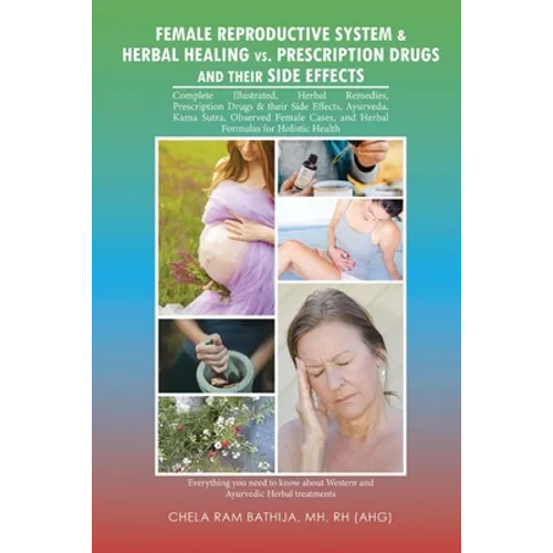 Female Reproductive System & Herbal Healing Vs. Prescription Drugs and Their Side Effects