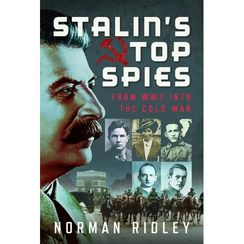Stalin's Top Spies: From Ww2 Into the Cold War
