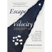 Escape Velocity: How One 70-Year-Old Push-Pulled Her Way Out of Her Too-Much-Not-Enough Family (70 Micro-Memoirs, 70 Words Each)