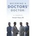 Becoming a Doctors' Doctor: A Memoir