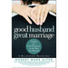 Good Husband, Great Marriage: Finding the Good Husband...in the Man You Married