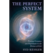 The Perfect System: Finding Certainty and Fulfillment in the Science of Life