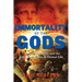 Immortality of the Gods: Legends, Mysteries, and the Alien Connection to Eternal Life