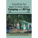 Everything You Need to Know About Camping and RV'ing
