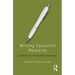 Writing Education Research: Guidelines for Publishable Scholarship