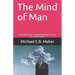 The Mind of Man: Our behaviour is determined by the way our minds think