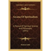 Arcana of Spiritualism: A Manual of Spiritual Science and Philosophy (1871)
