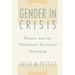 Gender in Crisis: Women and the Palestinian Resistance Movement