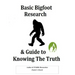 Basic Bigfoot Research & Guide to Knowing The Truth