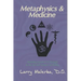 Metaphysics & Medicine: Restoring Freedom of Thought to the Art and Science of Healing