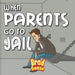 When Parents Go To Jail