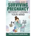 The Unofficial Guide to Surviving Pregnancy Without Losing Your Mind