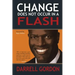 Change Does Not Occur in a Flash