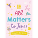 It All Matters to Jesus (Girls): Prayers for Girls