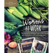 Worms at Work: Harnessing the Awesome Power of Worms with Vermiculture and Vermicomposting