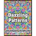 Color by Number Dazzling Patterns - Anti Anxiety Coloring Book for Adults: For Relaxation and Meditation