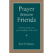Prayer Between Friends: Cultivating Our Friendship with God