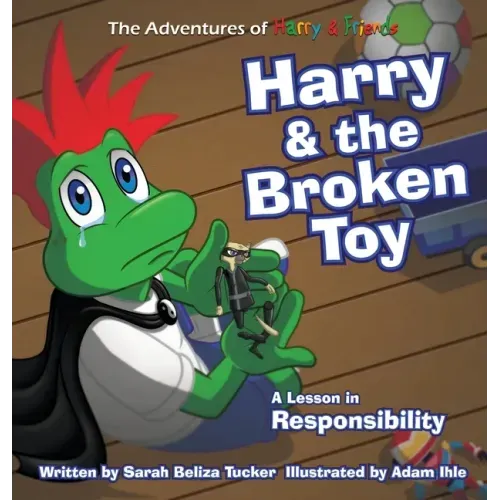 Harry and the Broken Toy: An Interactive Children's Book That Teaches Responsibility, Teamwork, and Why It's Important to Clean Up Their Rooms.