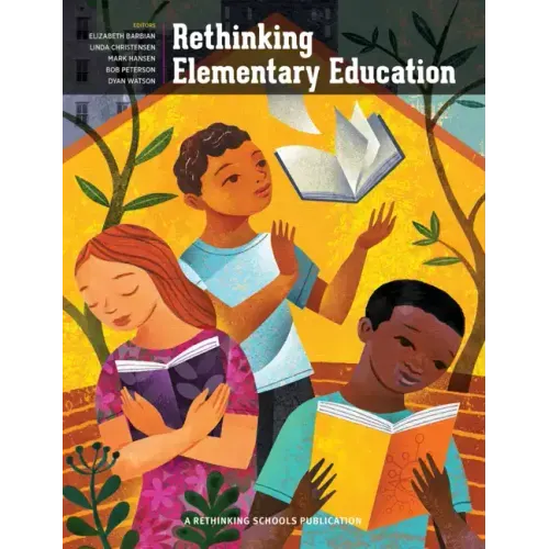 Rethinking Elementary Education: Teaching for Racial and Cultural Justice
