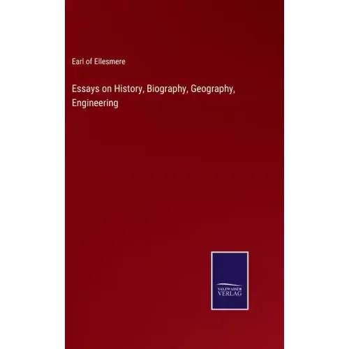 Essays on History, Biography, Geography, Engineering