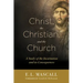 Christ, the Christian, and the Church: A Study of the Incarnation and Its Consequences