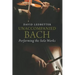 Unaccompanied Bach: Performing the Solo Works
