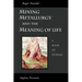 Mining, Metallurgy and the Meaning of Life