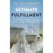 Ultimate Fulfillment: A Blueprint for Finding and Living Your Purpose