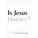Is Jesus History?