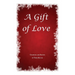 A Gift of Love