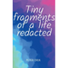 Tiny fragments of a life redacted