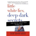 Little White Lies, Deep Dark Secrets: The Truth about Why Women Lie