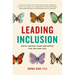 Leading Inclusion: Drive Change Your Employees Can See and Feel