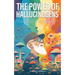 The Power of Hallucinogens: A Guide to the History and Use of Psychedelics, Including LSD, Psilocybin (Magic Mushrooms), Mescaline (Peyote), DMT,