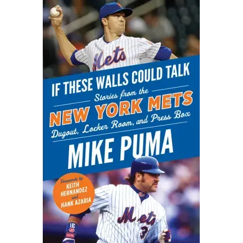 If These Walls Could Talk: New York Mets: Stories from the New York Mets Dugout, Locker Room, and Press Box