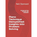 Piano Technique Demystified Second Edition Revised and Expanded: Insights into Problem Solving