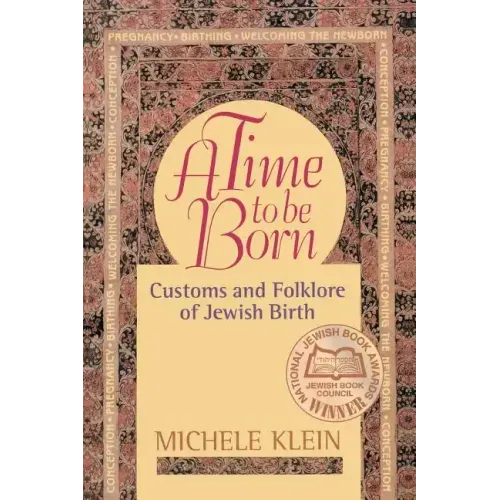 A Time to Be Born: Customs and Folklore of Jewish Birth