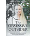 The Obsessive Outsider: One woman's journey from severe Obsessive-Compulsive Disorder to a life lived abundantly