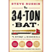 The 34-Ton Bat: The Story of Baseball as Told Through Bobbleheads, Cracker Jacks, Jockstraps, Eye Black, and 375 Other Strange and Unforgettable Objec