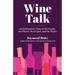 Wine Talk: An Enthusiast's Take on the People, the Places, the Grapes, and the Styles