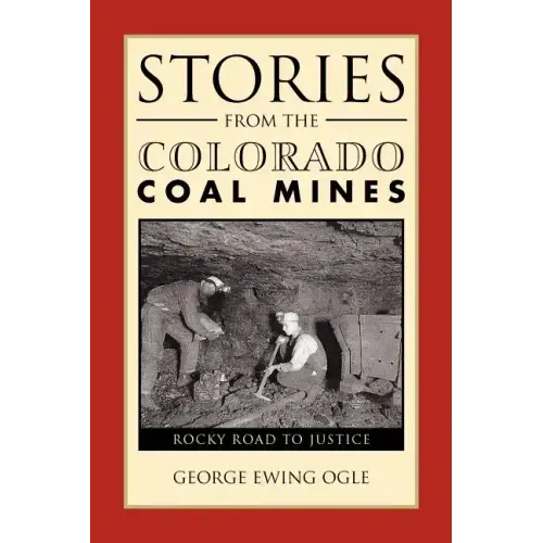 Stories from the Colorado Coal Mines: Rocky Road to Justice